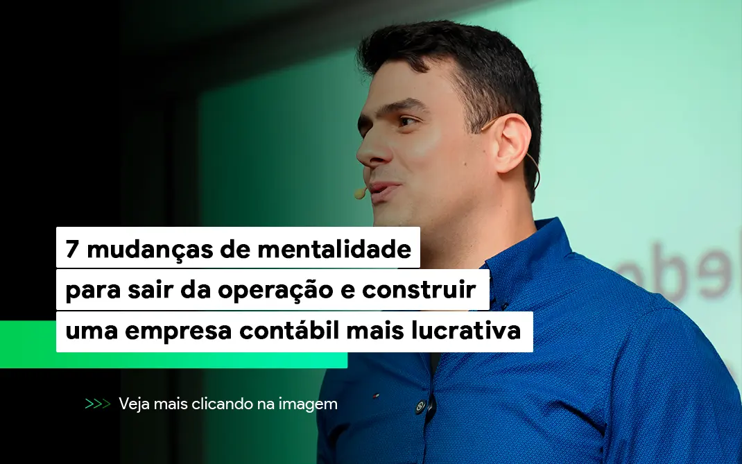 Descubra os 7 conceitos que estão redefinindo a contabilidade consultiva no Brasil: mentalidade, Reforma Tributária, processos, vendas, gestão de pessoas, Inteligência Artificial e planejamento sucessório.
