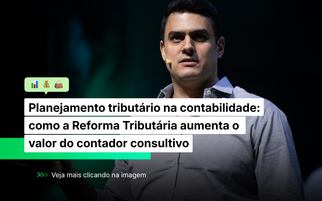 Planejamento tributário na contabilidade: descubra como contadores podem aumentar ticket, gerar mais valor e crescer com a reforma tributária através da contabilidade consultiva.